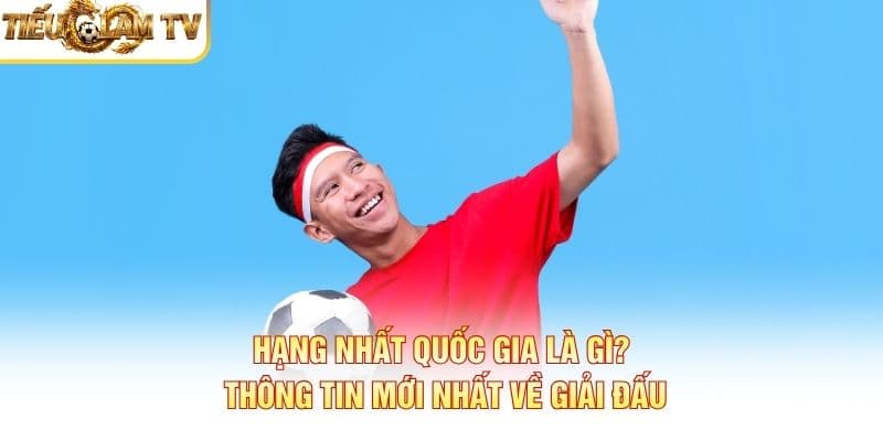 Hạng Nhất Quốc Gia Hạng Nhất Quốc Gia