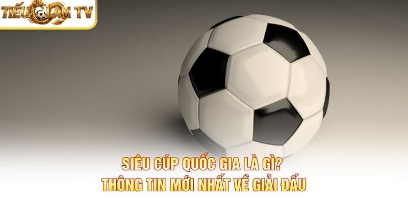 Siêu Cúp Quốc Gia Siêu Cúp Quốc Gia