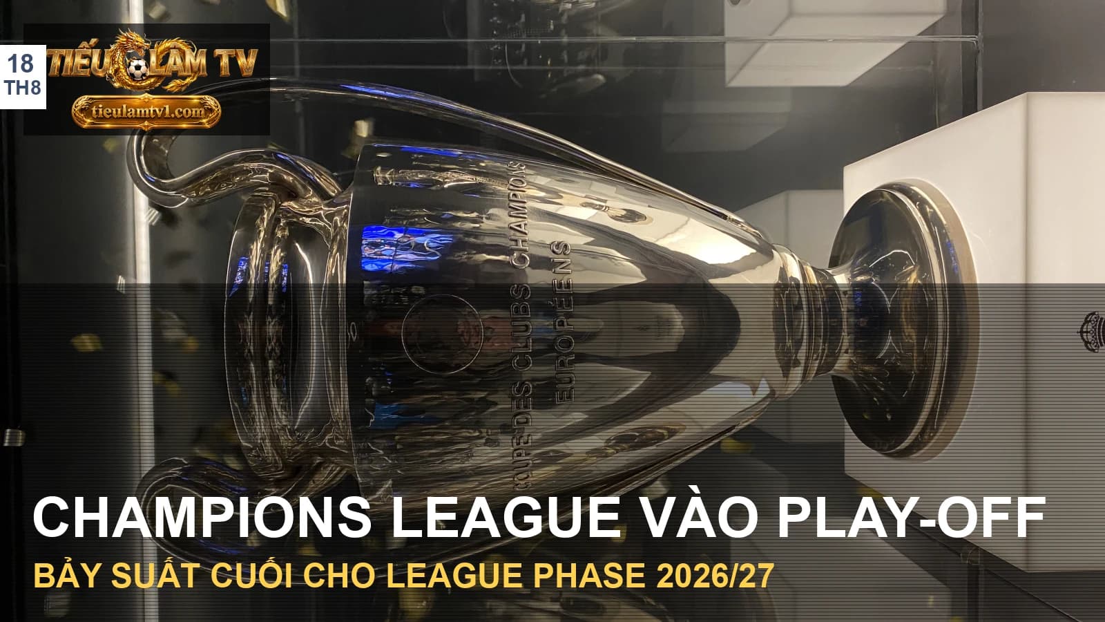 Cúp Champions League trong ảnh tư liệu Cúp Champions League trong ảnh tư liệu