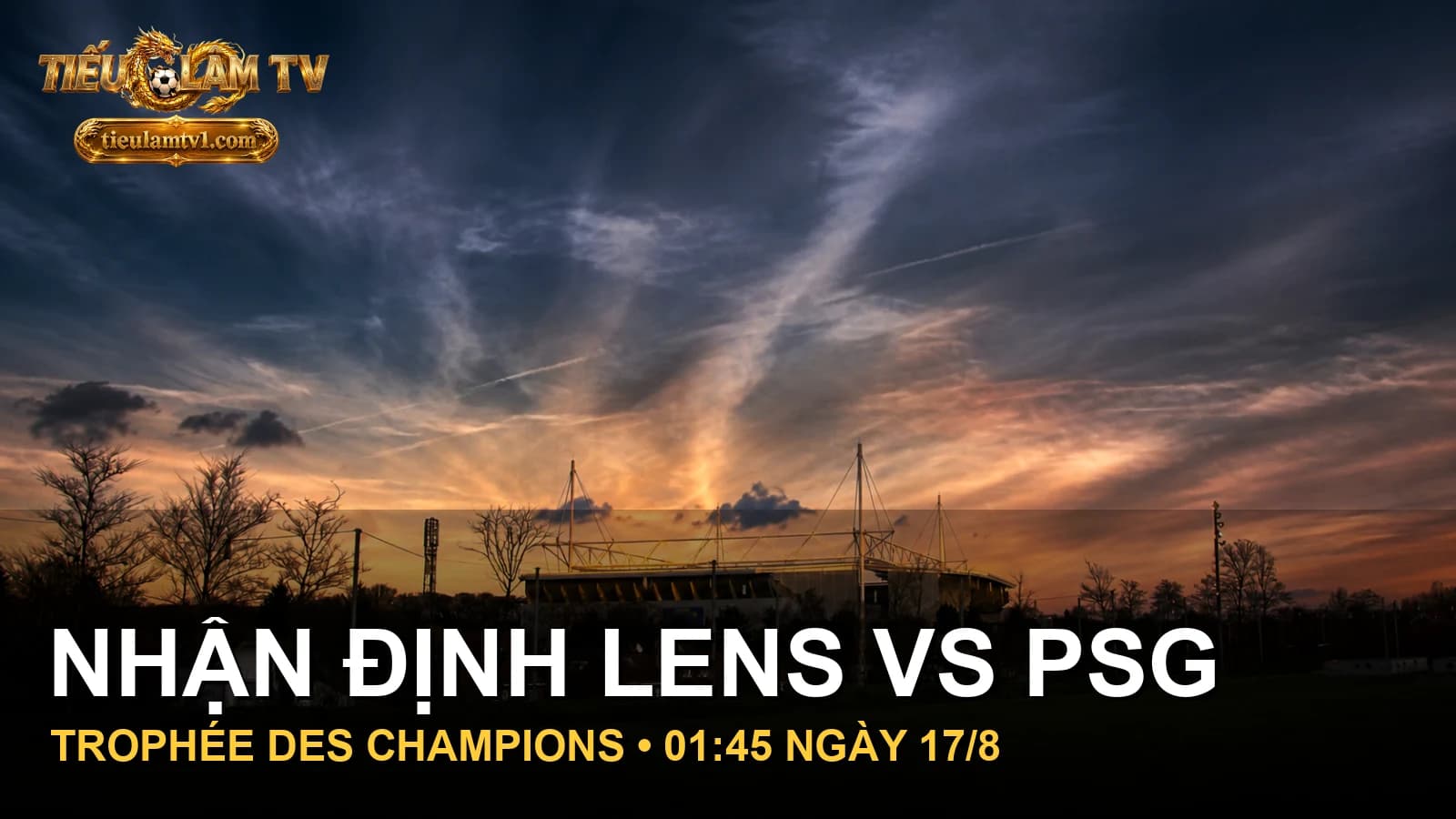 Nhận định Lens vs PSG tại Stade Bollaert-Delelis Nhận định Lens vs PSG tại Stade Bollaert-Delelis