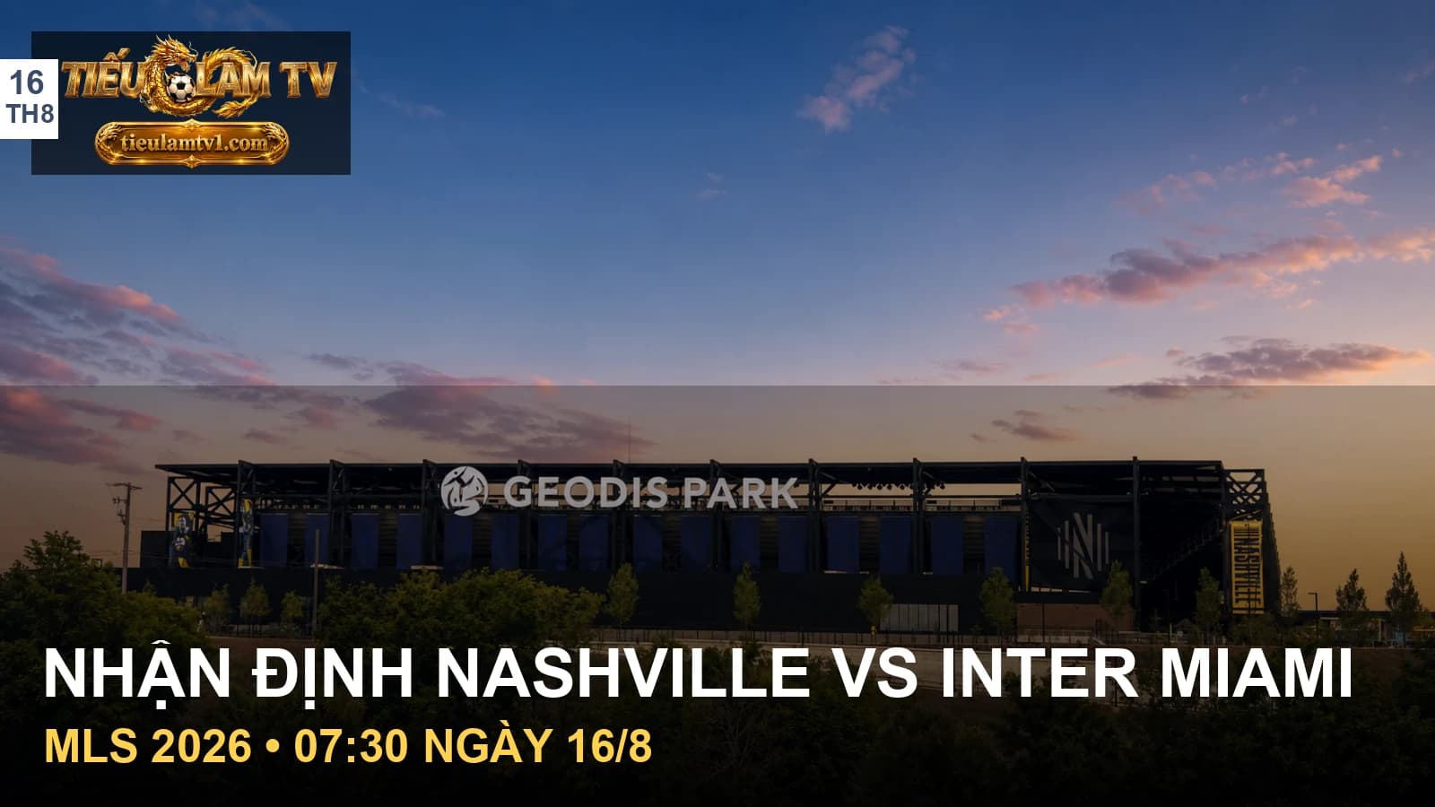Nhận định Nashville SC vs Inter Miami tại GEODIS Park Nhận định Nashville SC vs Inter Miami tại GEODIS Park