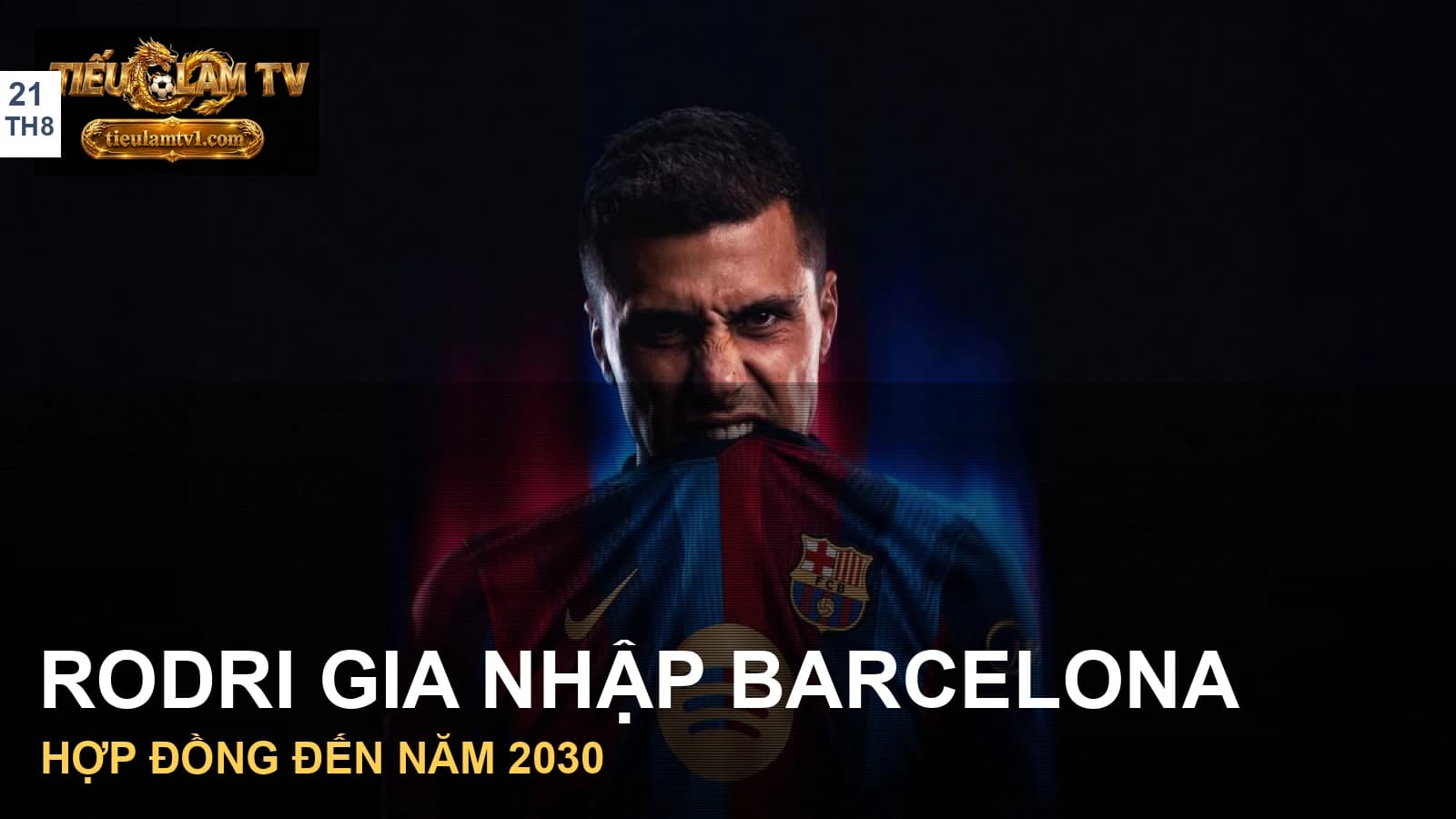 Rodri trong ảnh công bố chính thức khi gia nhập Barcelona Rodri trong ảnh công bố chính thức khi gia nhập Barcelona