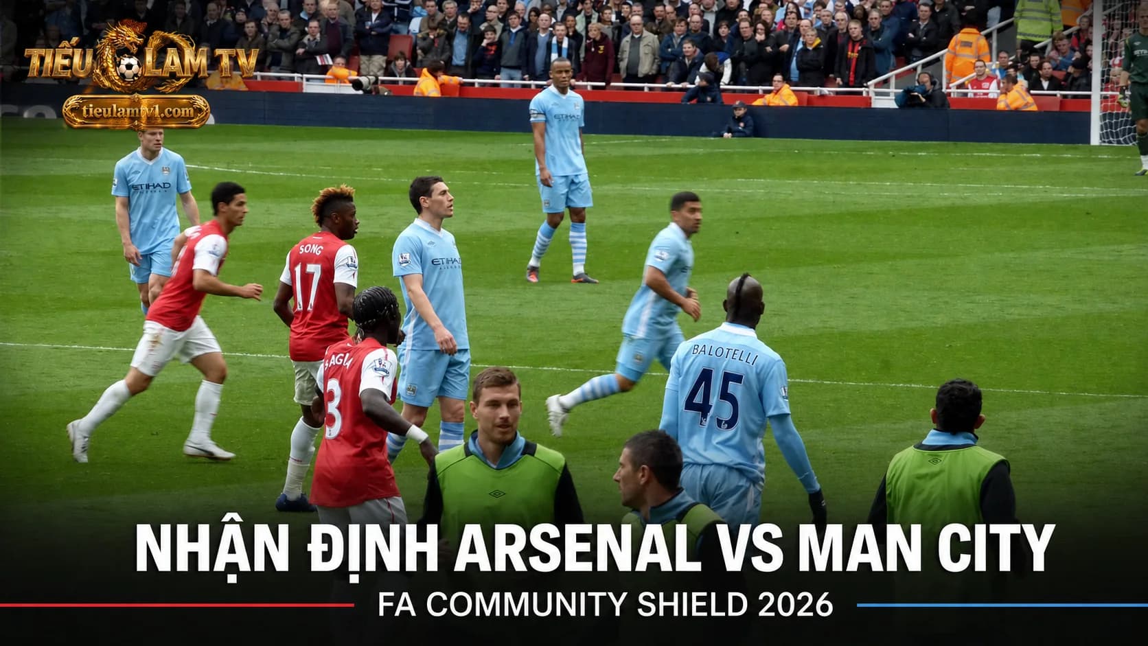 Nhận định Arsenal vs Man City tại FA Community Shield 2026 Nhận định Arsenal vs Man City tại FA Community Shield 2026