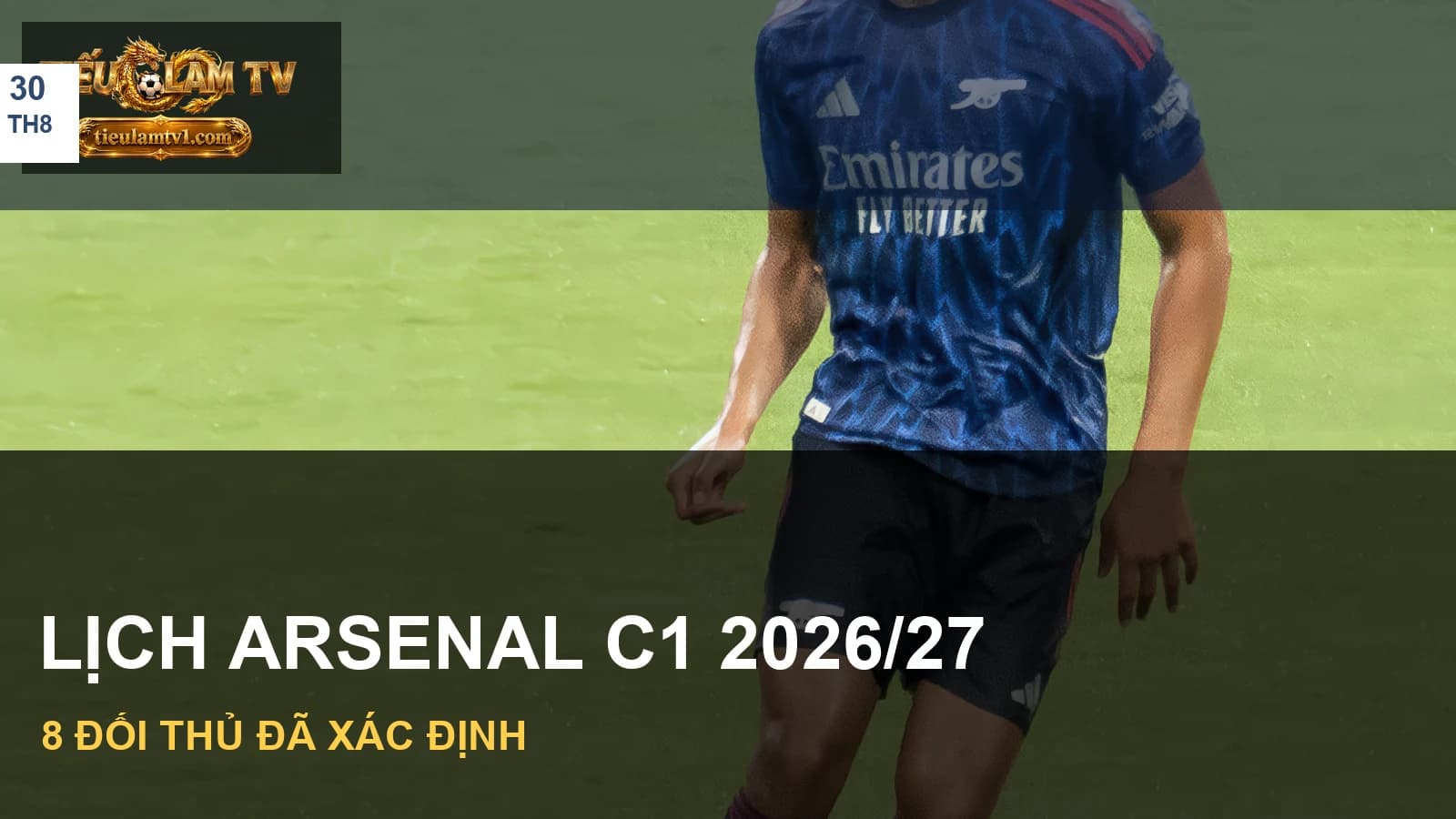 Lịch thi đấu Arsenal C1 2026/27 với ảnh minh hoạ đội bóng Lịch thi đấu Arsenal C1 2026/27 với ảnh minh hoạ đội bóng