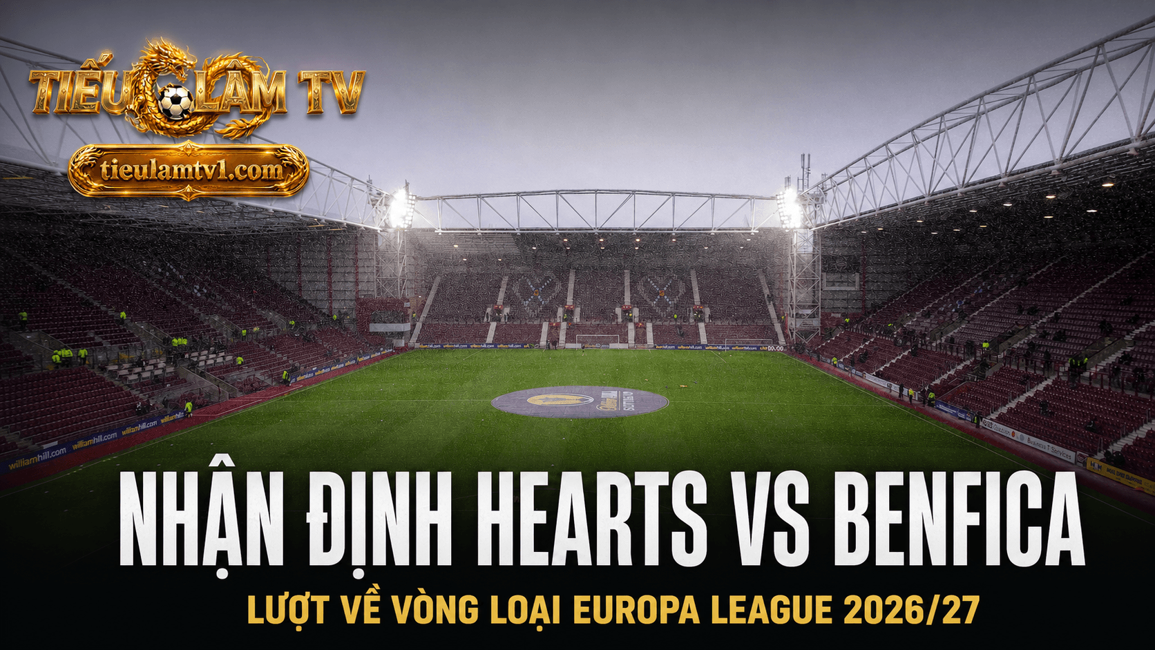 Nhận định Hearts vs Benfica lượt về Europa League 2026/27 Nhận định Hearts vs Benfica lượt về Europa League 2026/27