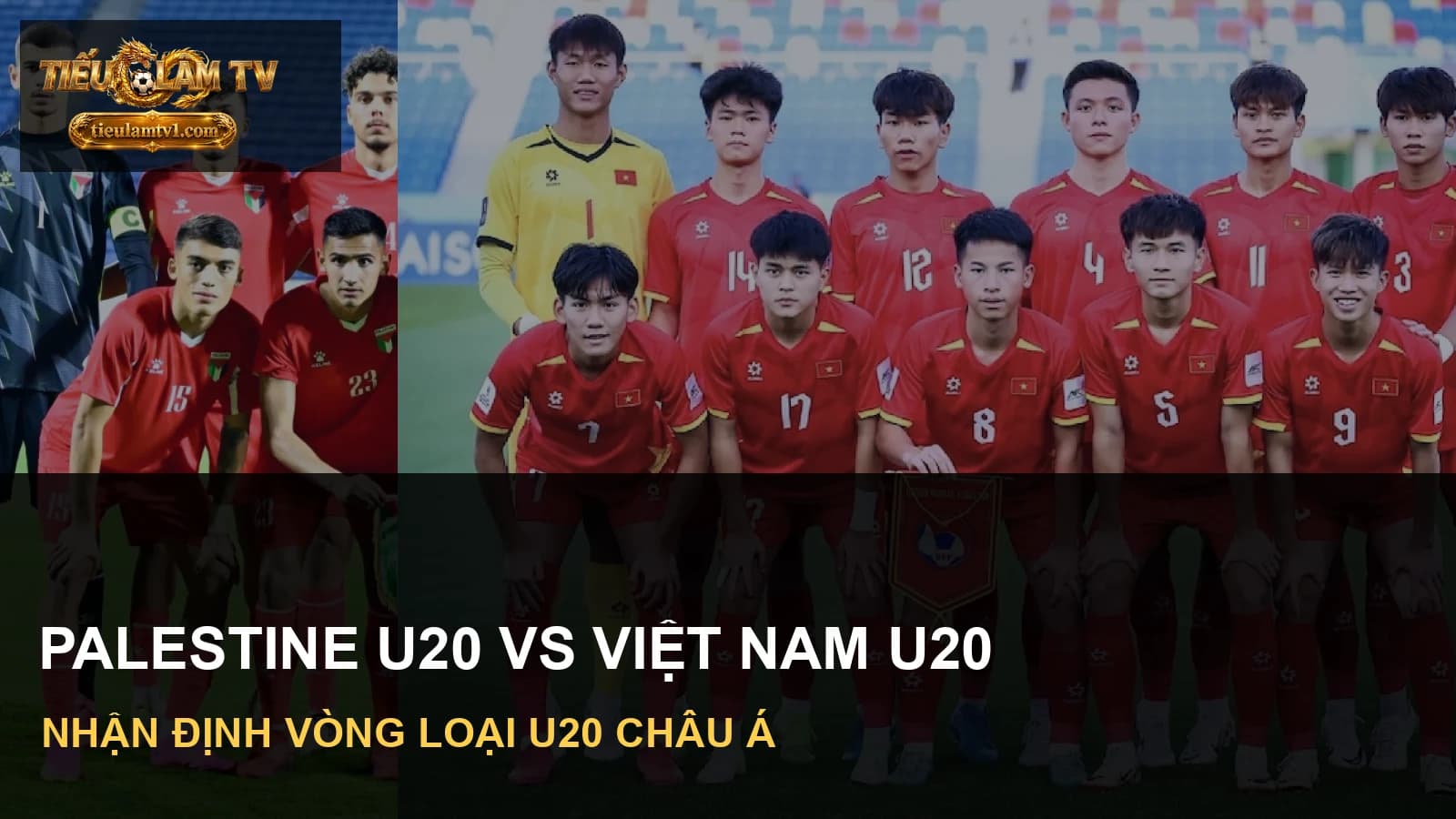 Đội Palestine U20 và Việt Nam U20 trong ảnh nhận định vòng loại châu Á Đội Palestine U20 và Việt Nam U20 trong ảnh nhận định vòng loại châu Á