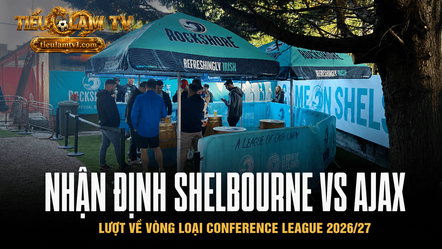 Nhận định Shelbourne vs Ajax lượt về Conference League 2026/27 Nhận định Shelbourne vs Ajax lượt về Conference League 2026/27